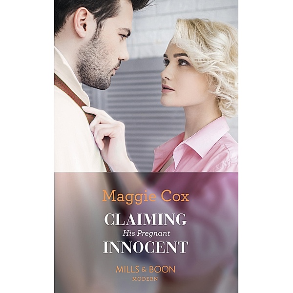 Claiming His Pregnant Innocent (Mills & Boon Modern), Maggie Cox