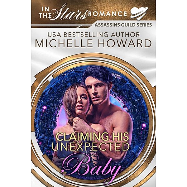 Claiming His Unexpected Baby (Assassins Guild, #2) / Assassins Guild, Michelle Howard
