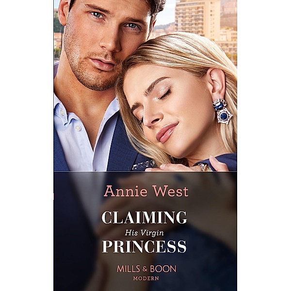 Claiming His Virgin Princess (Royal Scandals, Book 2) (Mills & Boon Modern), Annie West