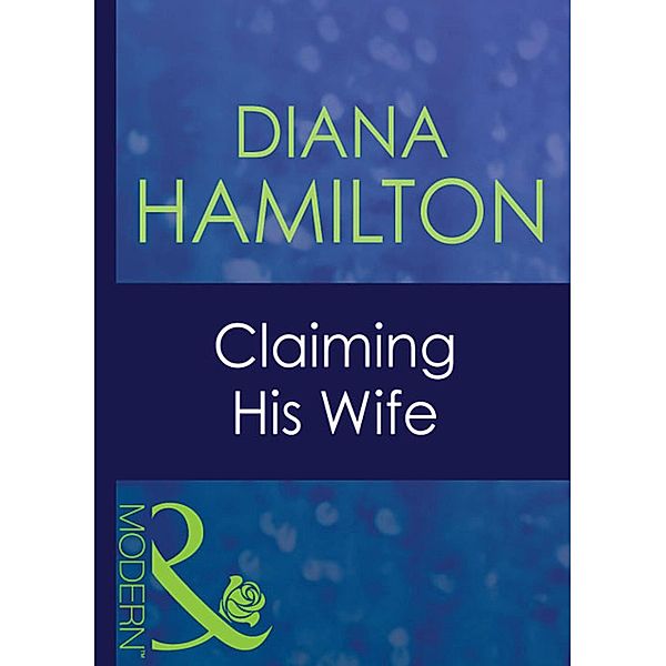 Claiming His Wife / Latin Lovers Bd.7, Diana Hamilton