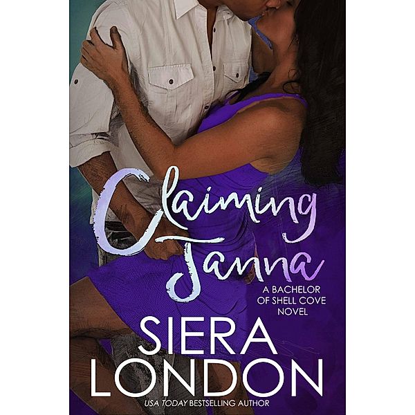 Claiming Janna (The Bachelors of Shell Cove, #4) / The Bachelors of Shell Cove, Siera London