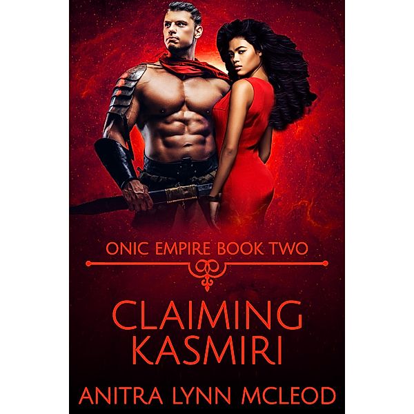 Claiming Kasmiri (Onic Empire, #2) / Onic Empire, Anitra Lynn McLeod