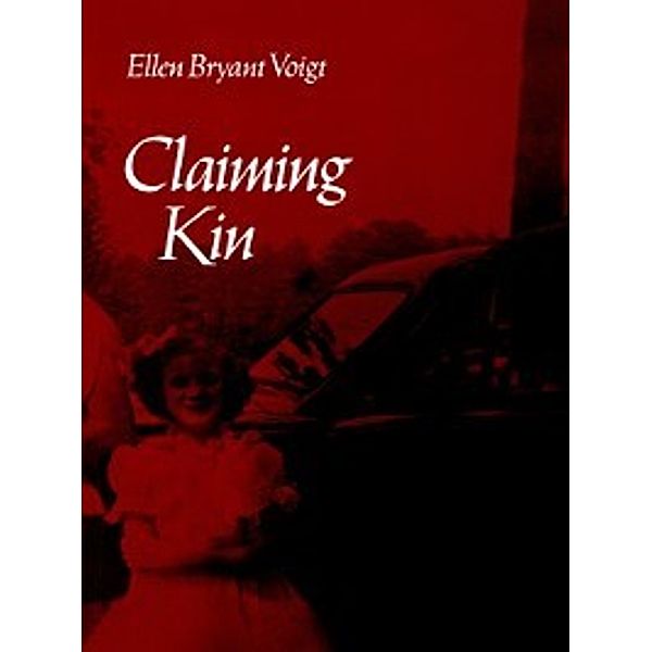 Claiming Kin, Ellen Bryant Voigt