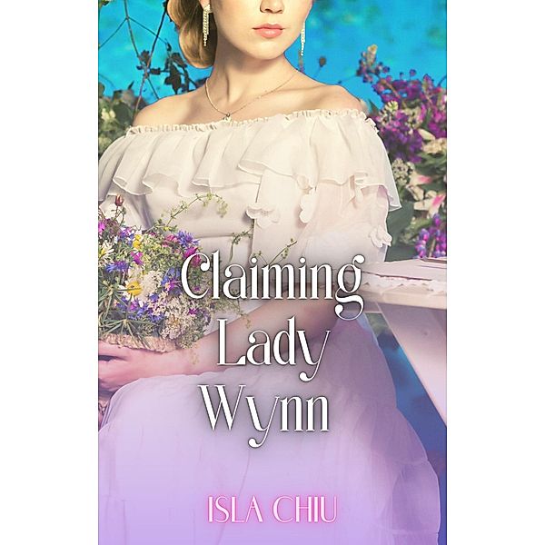 Claiming Lady Wynn, Isla Chiu