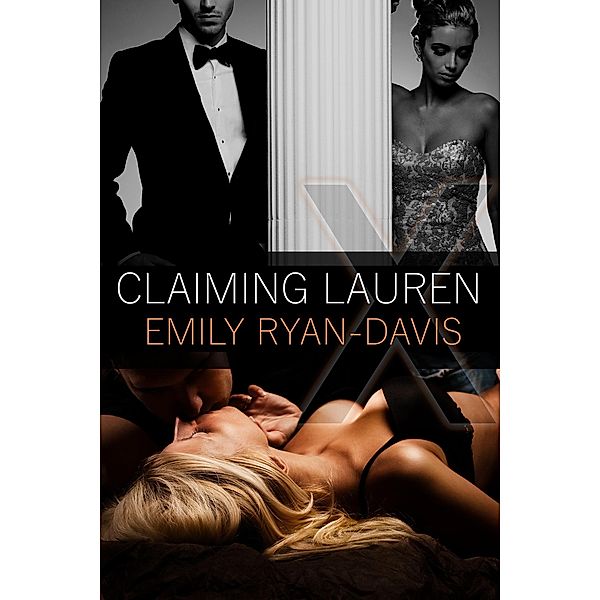 Claiming Lauren (An eXclave erotic romance, #1) / An eXclave erotic romance, Emily Ryan-Davis