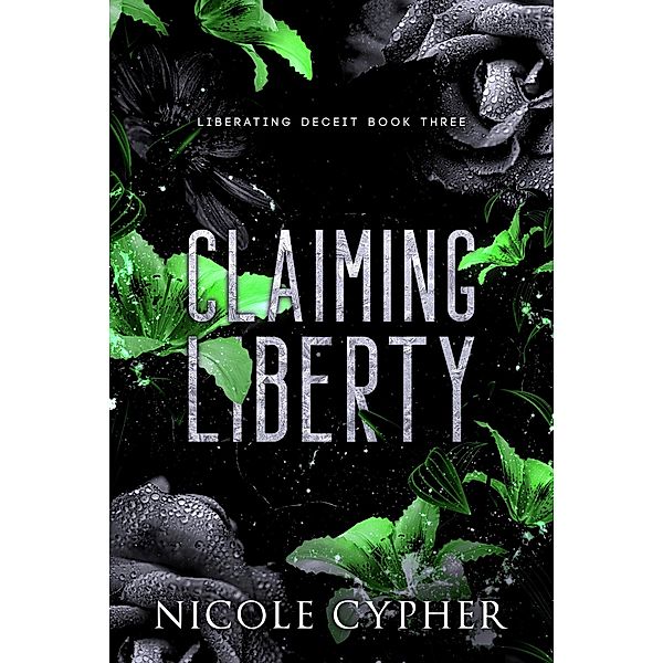 Claiming Liberty (Liberating Deceit, #3) / Liberating Deceit, Nicole Cypher