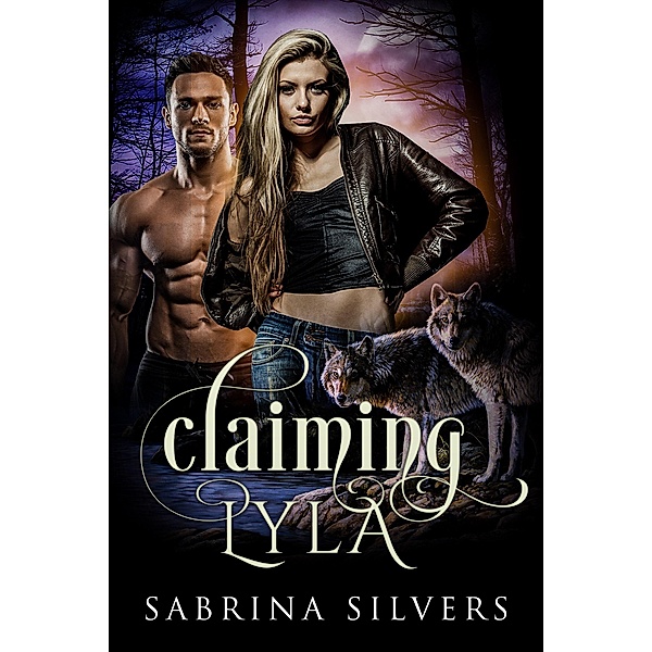 Claiming Lyla (Dirigo Pack Series, #0.5) / Dirigo Pack Series, Sabrina Silvers