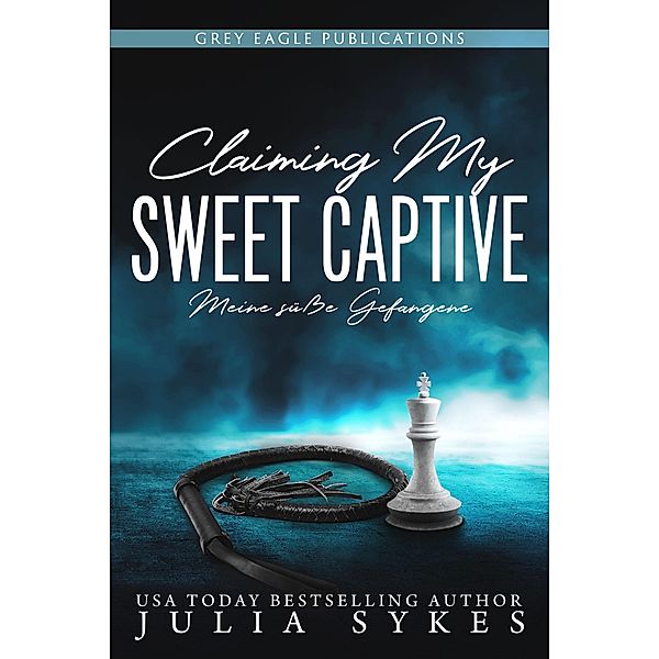 Claiming my Sweet Captive - Meine süße Gefangene, Julia Sykes