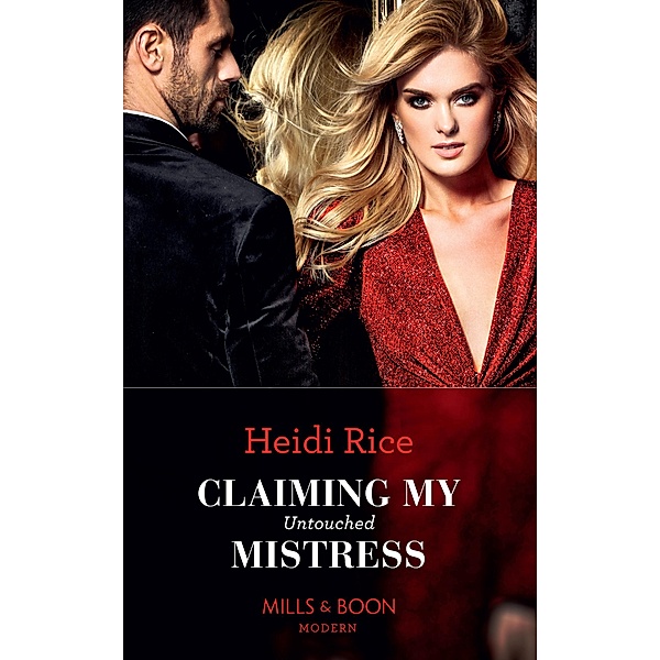 Claiming My Untouched Mistress (Mills & Boon Modern) / Mills & Boon Modern, Heidi Rice