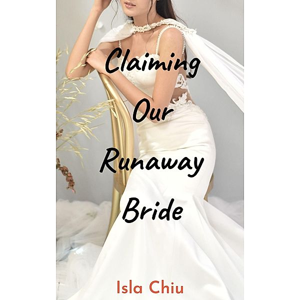 Claiming Our Runaway Bride, Isla Chiu