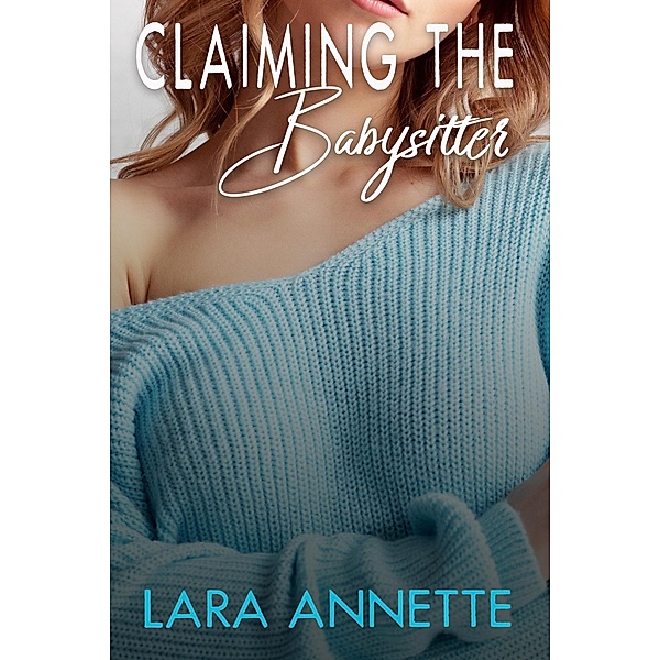 Claiming the Babysitter, Lara Annette