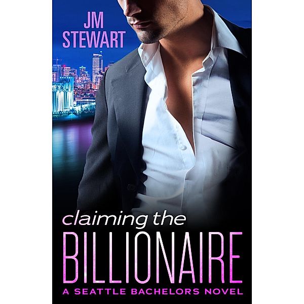 Claiming the Billionaire / Seattle Bachelors Bd.4, JM Stewart