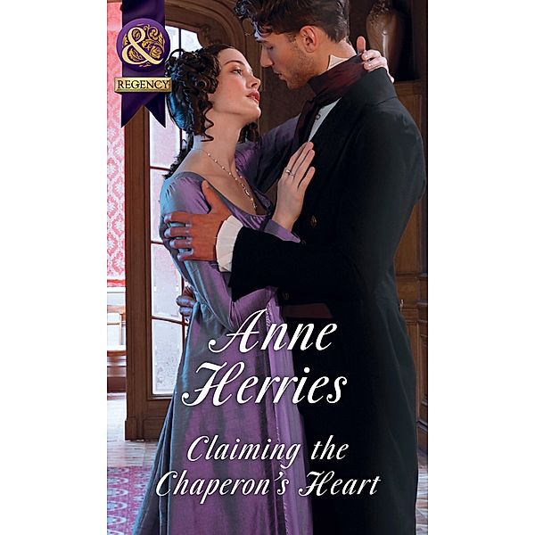 Claiming The Chaperon's Heart (Mills & Boon Historical) / Mills & Boon Historical, Anne Herries