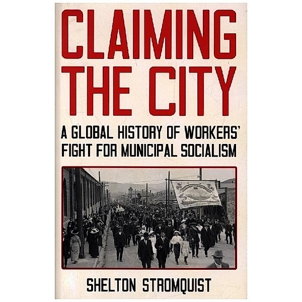 Claiming the City, Shelton Stromquist