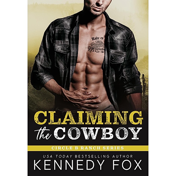 Claiming the Cowboy (Circle B Ranch, #7) / Circle B Ranch, Kennedy Fox