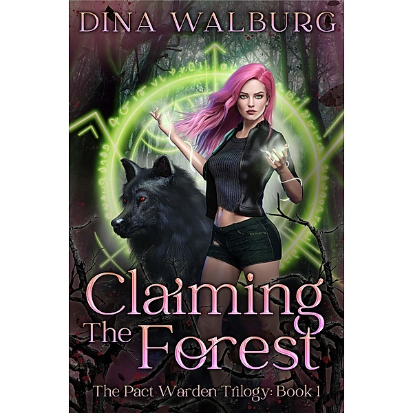 Claiming the Forest (The Pact Warden Trilogy, #1) / The Pact Warden Trilogy, Dina Walburg