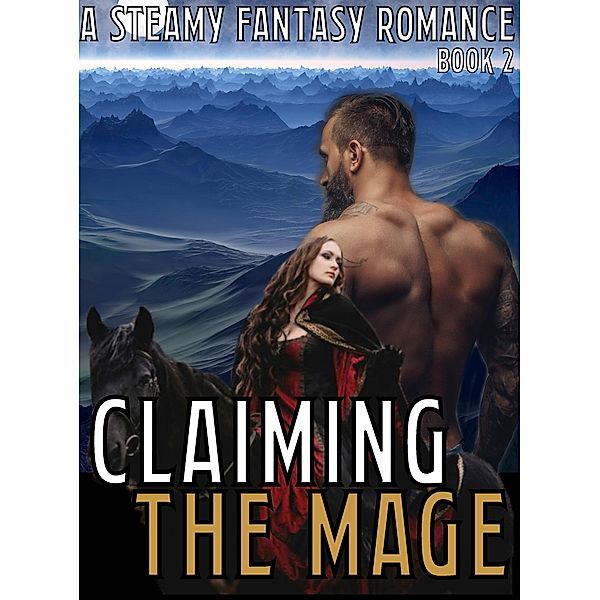 Claiming The Mage (Book 2) A Steamy Fantasy Romance Story Series, Catherine Love