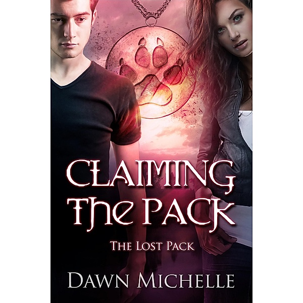 Claiming the Pack (The Lost Pack) / The Lost Pack, Dawn Michelle