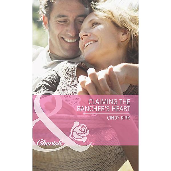 Claiming The Rancher's Heart (Mills & Boon Cherish), Cindy Kirk