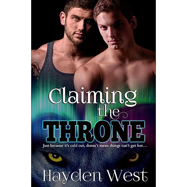 Claiming the Throne (Mallo Wolves, #3) / Mallo Wolves, Hayden West