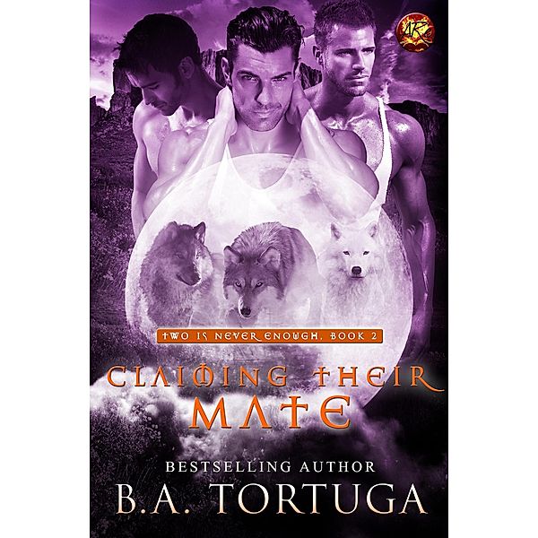 Claiming Their Mate (Two Is Never Enough, #2) / Two Is Never Enough, BA Tortuga