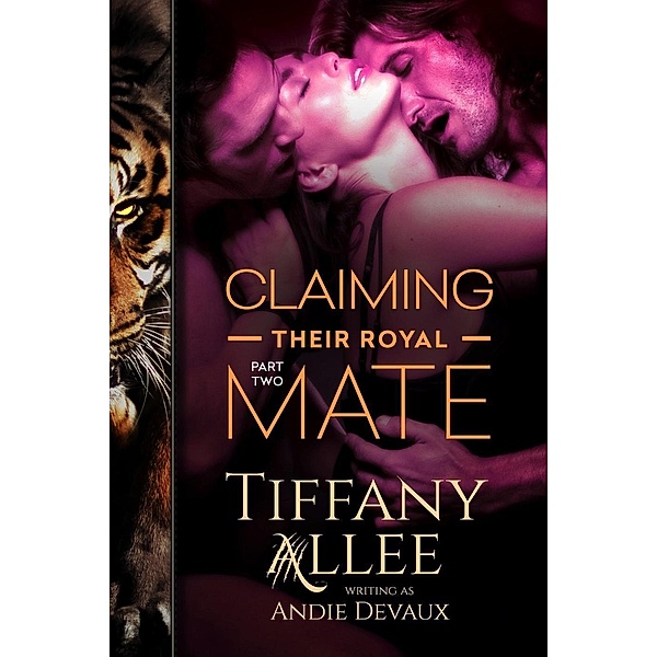 Claiming Their Royal Mate: Part Two, Tiffany Allee