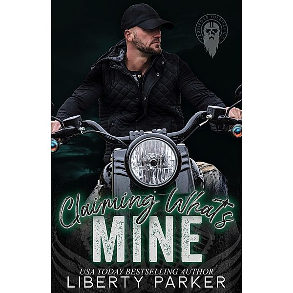 Claiming What's Mine (Crossroad Soldiers MC, #2) / Crossroad Soldiers MC, Liberty Parker