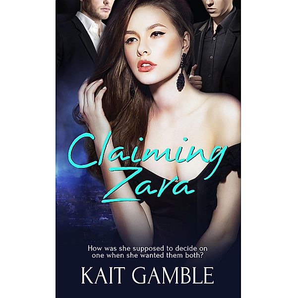 Claiming Zara, Kait Gamble