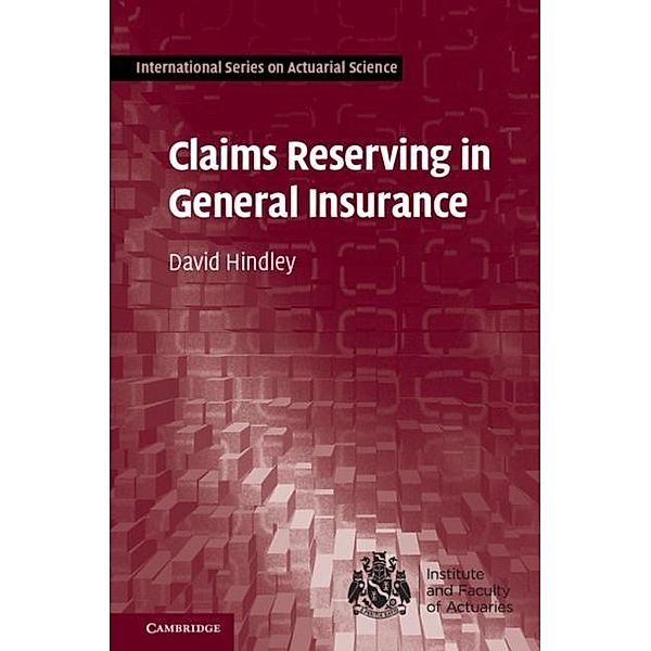 Claims Reserving in General Insurance, David Hindley