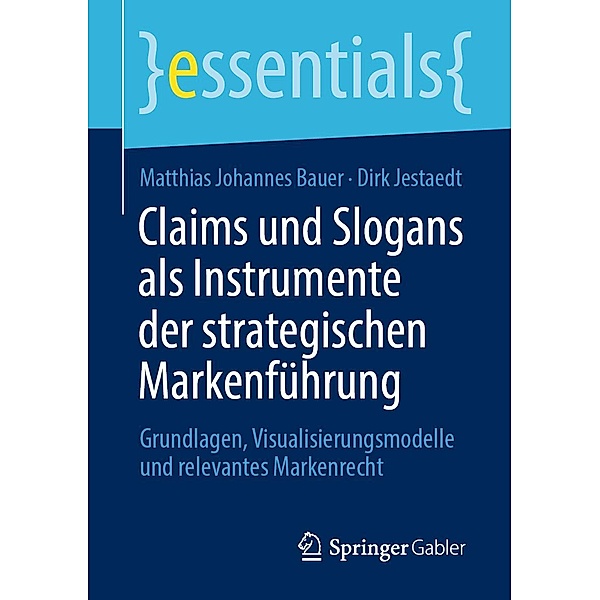 Claims und Slogans als Instrumente der strategischen Markenführung / Springer Gabler, Matthias Johannes Bauer, Dirk Jestaedt