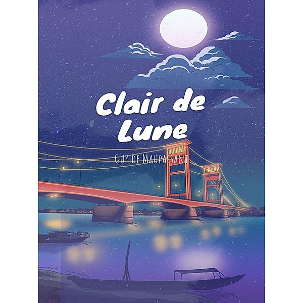 Clair de Lune et autres nouvelles, Guy de Maupassant
