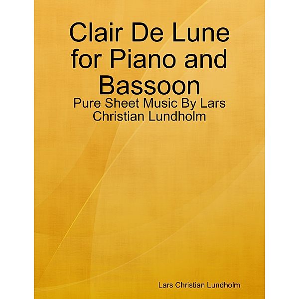 Clair De Lune for Piano and Bassoon - Pure Sheet Music By Lars Christian Lundholm, Lars Christian Lundholm