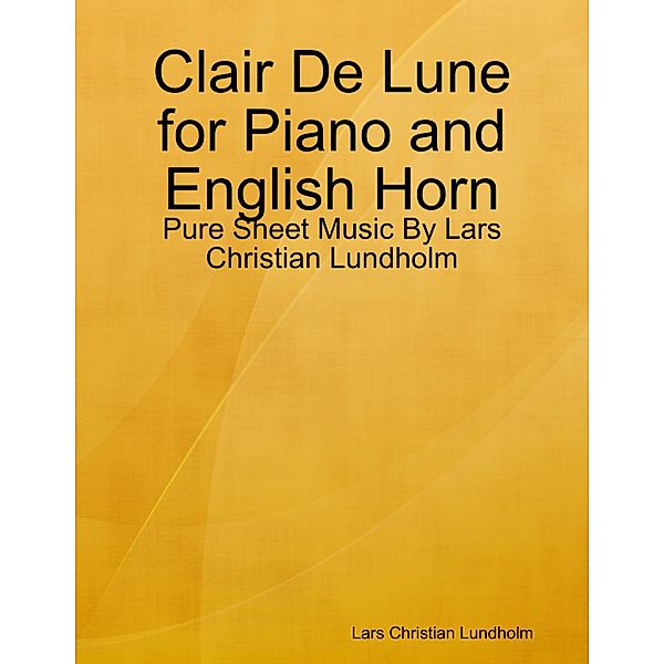 Clair De Lune for Piano and English Horn - Pure Sheet Music By Lars Christian Lundholm, Lars Christian Lundholm