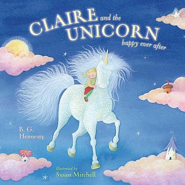 Claire and the Unicorn Happy Ever After, B. G. Hennessy
