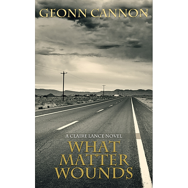 Claire Lance: What Matter Wounds, Geonn Cannon