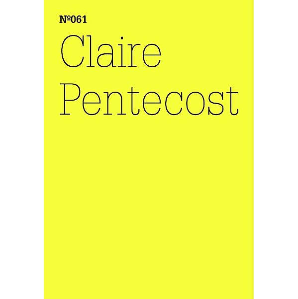 Claire Pentecost / Documenta 13: 100 Notizen - 100 Gedanken Bd.061, Claire Pentecost