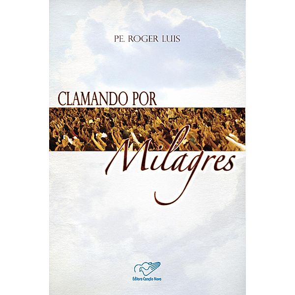 Clamando por Milagres, Padre Roger Luis