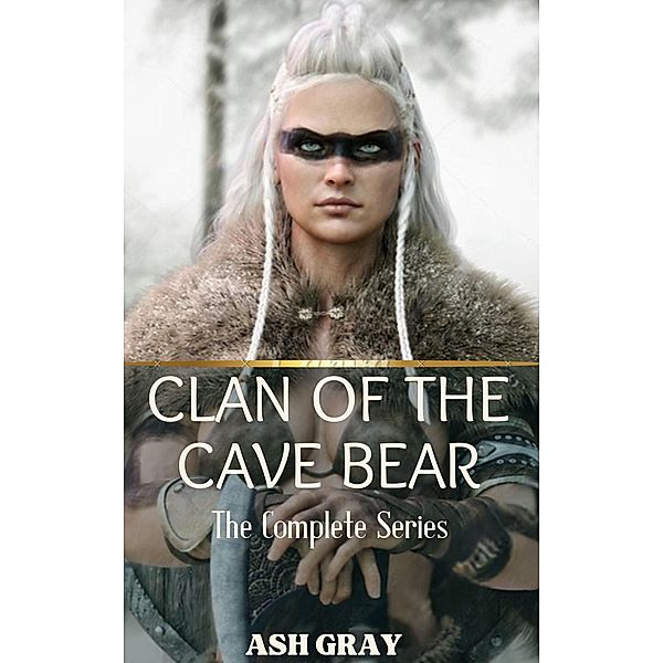 Clan of the Cave Bear: The Complete Series / Clan of the Cave Bear, Ash Gray