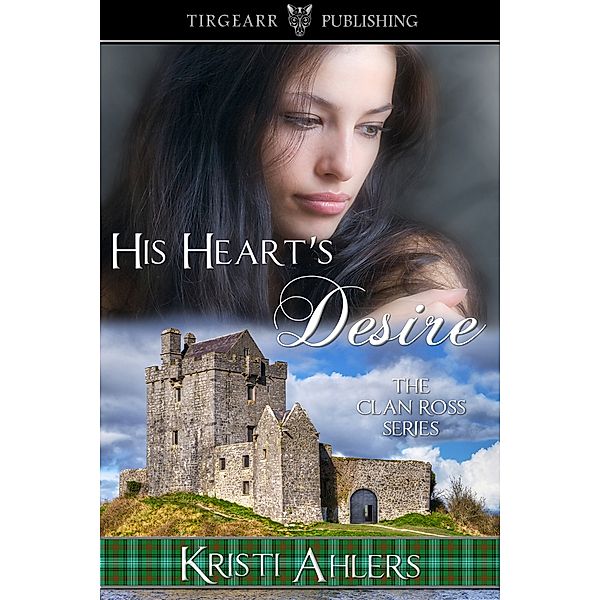 Clan Ross: His Heart's Desire, Kristi Ahlers