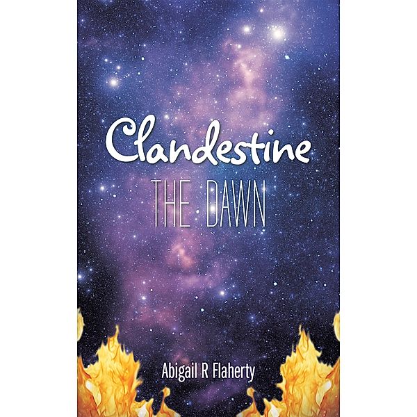 Clandestine, Abigail R Flaherty