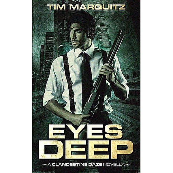 Clandestine Daze: Eyes Deep (Clandestine Daze, #0.5), Tim Marquitz