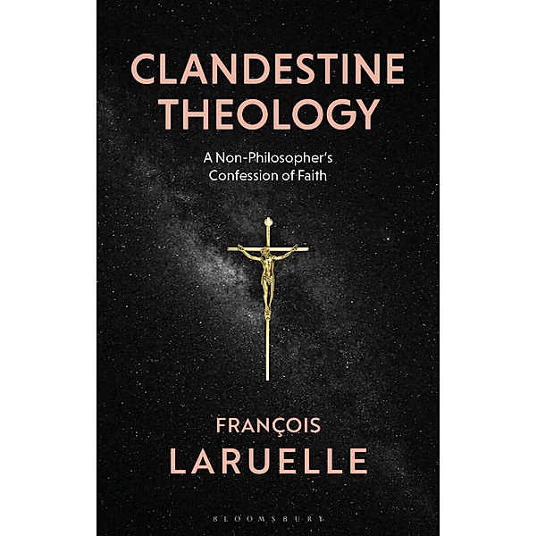 Clandestine Theology, Francois Laruelle