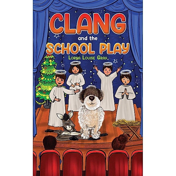 Clang and the School Play, Lorna Louise Gray