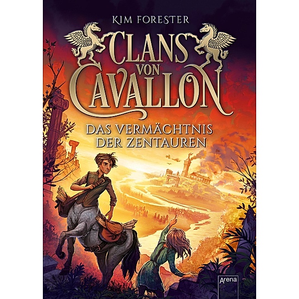 Clans von Cavallon (4). Das Vermächtnis der Zentauren / Clans von Cavallon Bd.4, Kim Forester