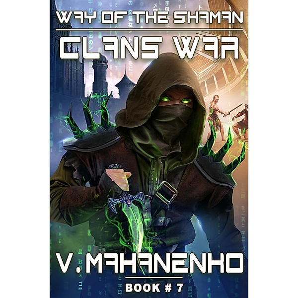 Clans War (The Way of the Shaman: Book #7) LitRPG Series / The Way of the Shaman Bd.7, Vasily Mahanenko