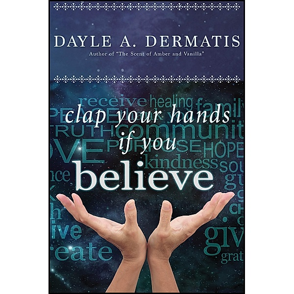 Clap Your Hands If You Believe, Dayle A. Dermatis