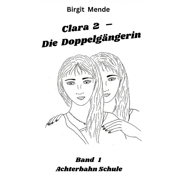 Clara 2 - Die Doppelgängerin, Birgit Mende