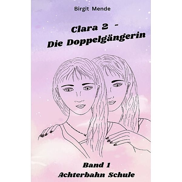 Clara 2 - Die Doppelgängerin, Birgit Mende