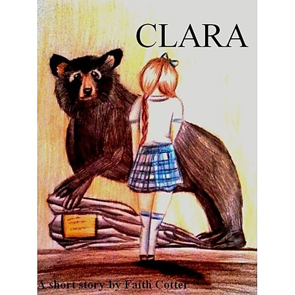 Clara: A Short Story, Faith Cotter