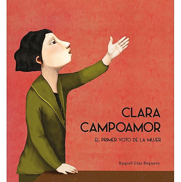 Clara Campoamor. El primer voto de la mujer / Español Egalité, Raquel Díaz Reguera